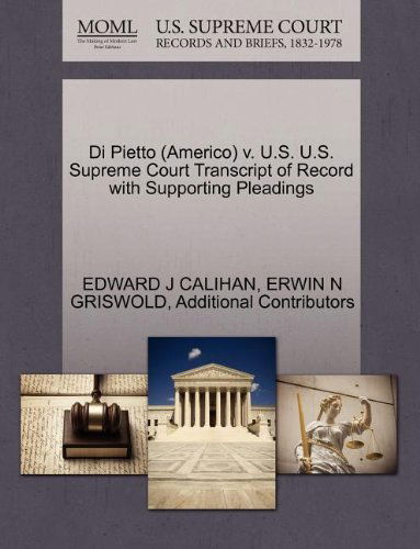 Cover for Additional Contributors · Di Pietto (Americo) V. U.s. U.s. Supreme Court Transcript of Record with Supporting Pleadings (Paperback Book) (2011)