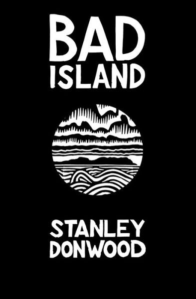 Cover for Stanley Donwood · Bad Island (Hardcover Book) (2020)