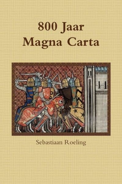 Cover for Sebastiaan Roeling · 800 Jaar Magna Carta (Taschenbuch) (2015)