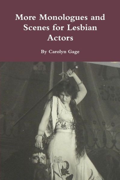 Cover for Carolyn Gage · More Monologues and Scenes for Lesbian Actors (Paperback Book) (2018)