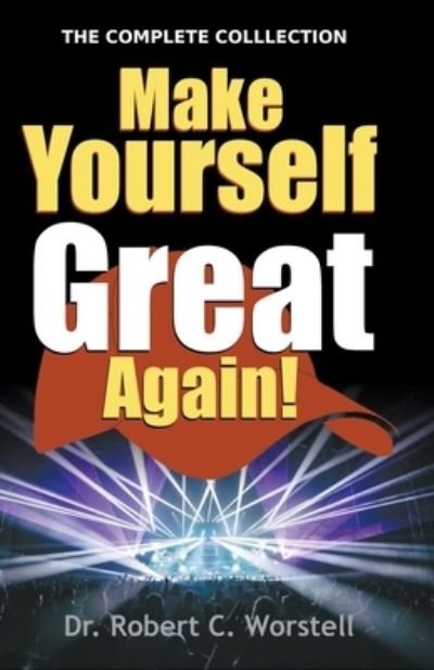 Cover for Robert C. Worstell · Make Yourself Great Again - Complete Collection (Paperback Book) (2017)