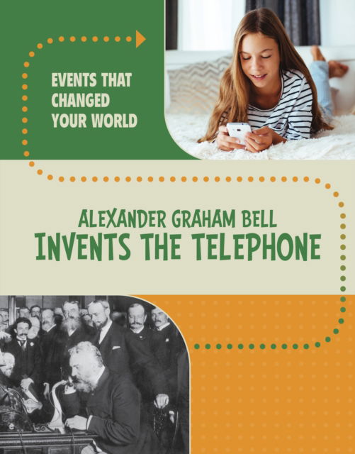 Cover for Rachel Werner · Alexander Graham Bell Invents the Telephone - Events That Changed Your World (Hardcover Book) (2025)