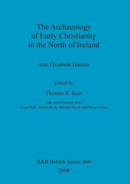 Cover for Thomas R. Kerr · The Archaeology of Early Christianity in the North of Ireland (British Archaeological Reports British Series) (Paperback Book) (2008)