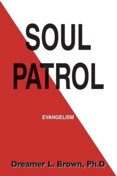 Soul Patrol - Dreamer L Brown - Books - Trafford Publishing - 9781412012850 - November 25, 2003