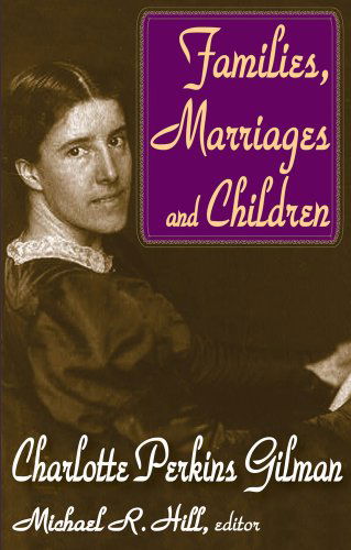 Cover for Charlotte Perkins Gilman · Families, Marriages, and Children (Hardcover Book) (2011)