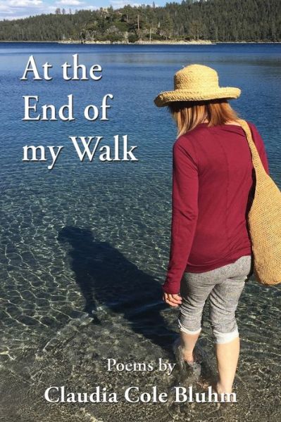 At the End of My Walk - Claudia Cole Bluhm - Books - Blue Light Press - 9781421836850 - January 7, 2021