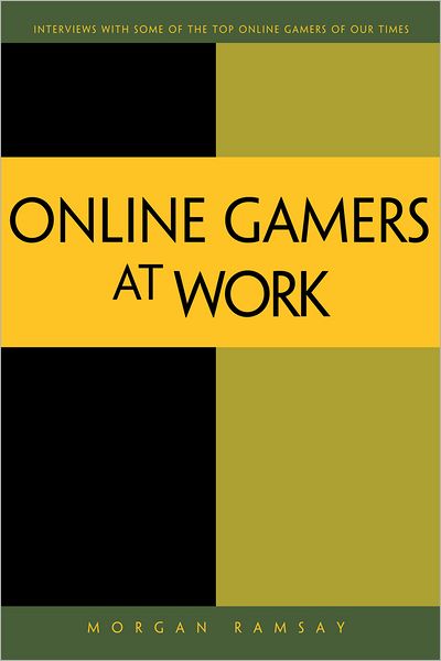 Online Game Pioneers at Work - Morgan Ramsay - Books - Springer-Verlag Berlin and Heidelberg Gm - 9781430241850 - May 29, 2015