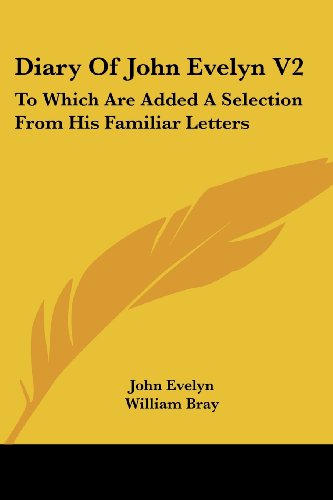 Cover for John Evelyn · Diary of John Evelyn V2: to Which Are Added a Selection from His Familiar Letters (Paperback Book) (2007)