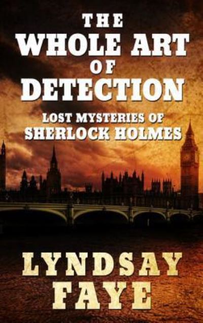 Cover for Lyndsay Faye · Whole Art of Detection (Book) (2017)