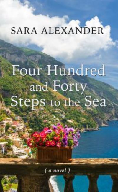 Cover for Sara Alexander · Four Hundred and Forty Steps T o the Sea (Book) (2019)