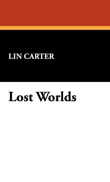 Cover for Lin Carter · Lost Worlds (Innbunden bok) (2008)