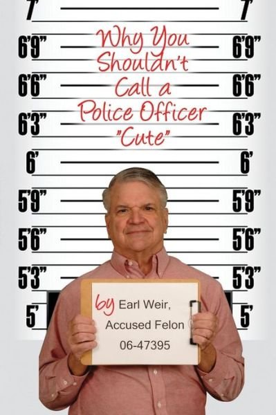 Cover for Earl Weir · Why You Shouldn't Call a Police Officer &quot;Cute&quot; (Paperback Book) (2013)