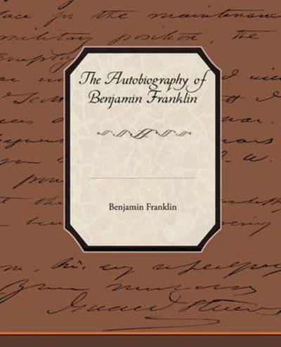 Cover for Benjamin Franklin · The Biography of Benjamin Franklin (Pocketbok) (2009)