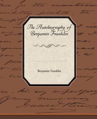 Cover for Benjamin Franklin · The Biography of Benjamin Franklin (Paperback Book) (2009)