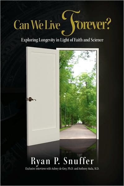 Cover for Ryan P. Snuffer · Can We Live Forever?: Exploring Longevity in Light of Faith and Science (Paperback Book) (2009)