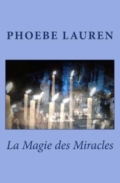 Cover for Phoebe Lauren · La Magie des Miracles (Paperback Book) (2017)