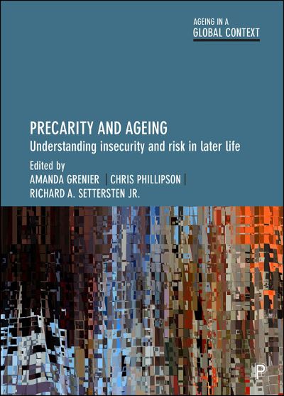 Precarity and Ageing: Understanding Insecurity and Risk in Later Life - Ageing in a Global Context - - Books - Policy Press - 9781447340850 - 2020
