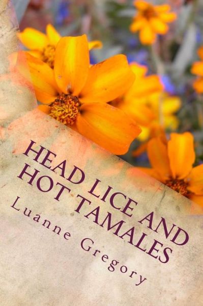 Cover for Luanne Gregory · Head Lice and Hot Tamales (Paperback Book) (2016)