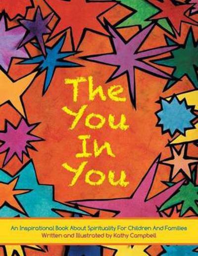 Cover for Kathy Campbell · The You in You: an Inspirational Book About Spirituality for Children and Families (Paperback Book) (2013)