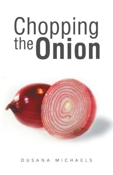 Cover for Dusana Michaels · Chopping the Onion (Paperback Book) (2013)