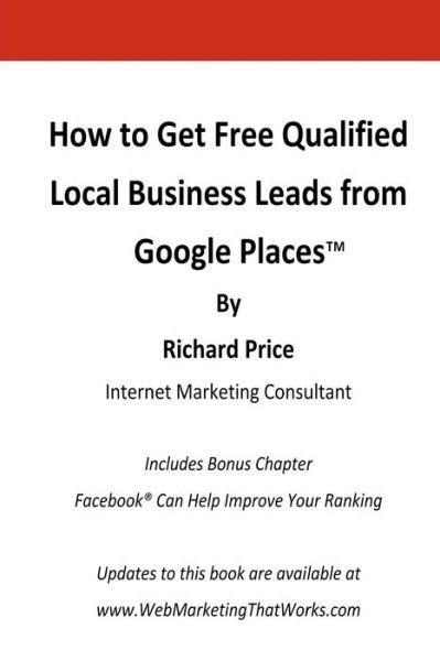Cover for Richard Price · How to Get Free Qualified Local Business Leads from Google Places (Paperback Book) (2010)
