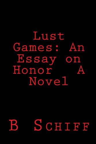 Cover for B Schiff · Lust Games: an Essay on Honor   a Novel (Paperback Book) (2011)