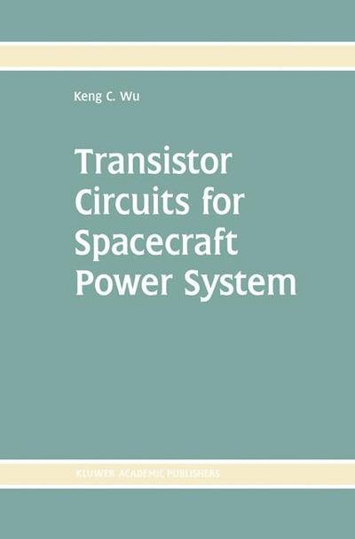 Cover for Keng C. Wu · Transistor Circuits for Spacecraft Power System (Paperback Book) [Softcover reprint of the original 1st ed. 2003 edition] (2012)