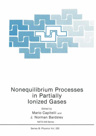 Cover for M Capitelli · Nonequilibrium Processes in Partially Ionized Gases - NATO Science Series B (Paperback Book) [Softcover reprint of the original 1st ed. 1990 edition] (2012)