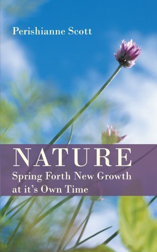 Cover for Perishianne Scott · Nature - Spring Forth New Growth at It's Own Time (Paperback Book) (2011)