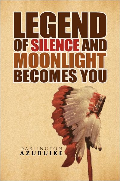 Cover for Darlington Azubuike · Legend of Silence and Moonlight Becomes You (Paperback Book) (2011)