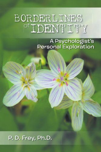 Cover for P D. Frey · Borderlines of Identity: a Psychologist's Personal Exploration (Paperback Book) (2011)