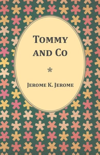 Cover for Jerome K. Jerome · Tommy and Co (Paperback Book) (2014)