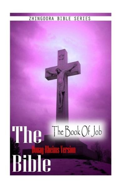 The Bible, Douay-rheims Version- the Book of Job - Douay Rheims - Kirjat - CreateSpace Independent Publishing Platf - 9781475271850 - tiistai 1. toukokuuta 2012