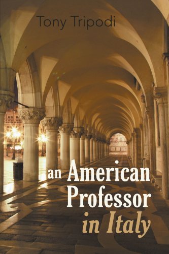 An American Professor in Italy - Tony Tripodi - Books - iUniverse - 9781475916850 - May 4, 2012