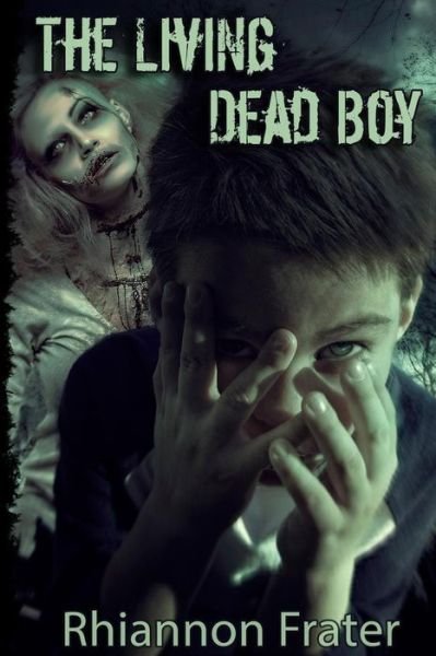 Cover for Rhiannon Frater · The Living Dead Boy (Pocketbok) (2012)