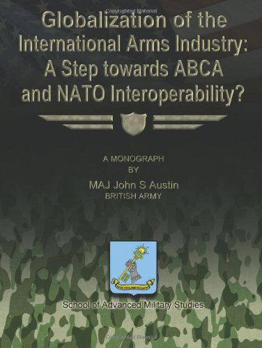 Cover for Maj John S. Austin British Army · Globalization of the International Arms Industry:  a Step Towards Abca and Nato Interoperability? (Taschenbuch) (2012)