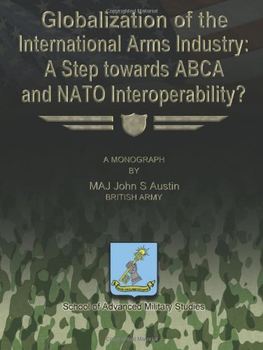 Cover for Maj John S. Austin British Army · Globalization of the International Arms Industry:  a Step Towards Abca and Nato Interoperability? (Paperback Book) (2012)