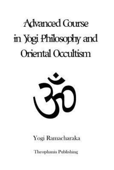 Cover for Yogi Ramacharaka · Advanced Course in Yogi Philosophy and Oriental Occultism (Taschenbuch) (2012)