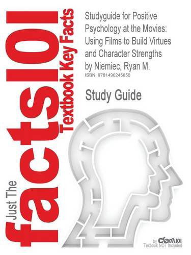 Cover for Cram101 Textbook Reviews · Studyguide for Positive Psychology at the Movies: Using Films to Build Virtues and Character Strengths by Niemiec, Ryan M., Isbn 9780889374430 (Paperback Book) [Second edition] (2017)