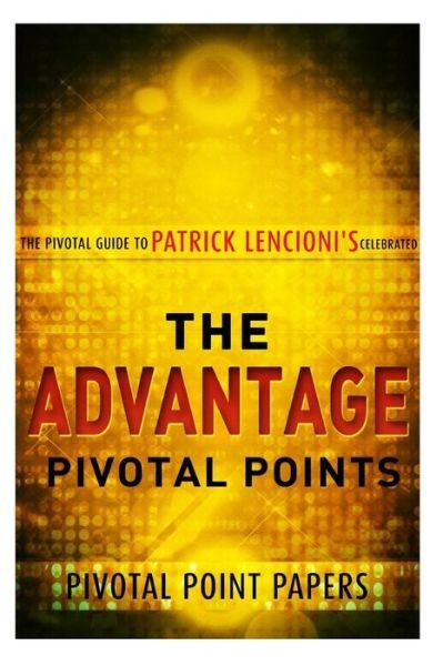 Cover for Pivotal Point Papers · The Advantage Pivotal Points - the Pivotal Guide to Patrick Lencioni's Celebrate (Paperback Bog) (2013)