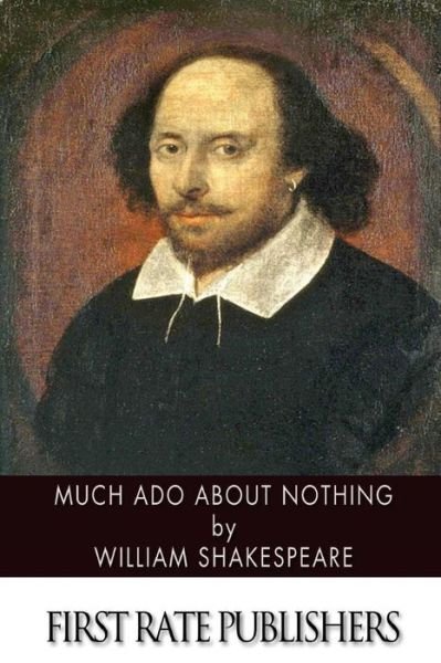 Much Ado About Nothing - William Shakespeare - Livres - Createspace - 9781494461850 - 12 décembre 2013