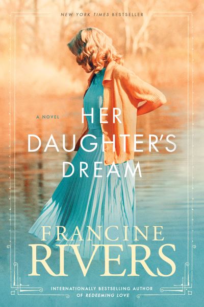 Her Daughter's Dream - Francine Rivers - Bücher - Tyndale House Publishers - 9781496441850 - 7. April 2020