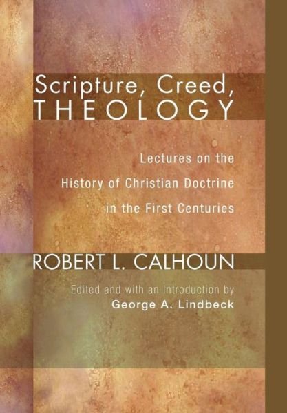 Cover for Robert L. Calhoun · Scripture, Creed, Theology (Hardcover Book) (2011)