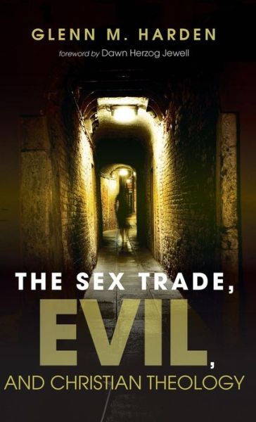 Cover for Glenn M. Harden · The Sex Trade, Evil, and Christian Theology (Hardcover Book) (2016)