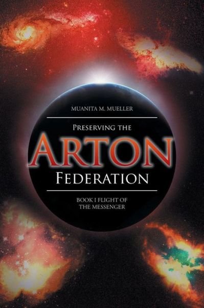 Cover for Muanita M. Mueller · Preserving the Arton Federation: Book I Flight of the Messenger (Taschenbuch) (2014)