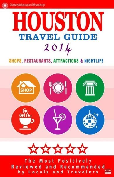 Houston Travel Guide 2014: Shops, Restaurants, Attractions & Nightlife in Houston, Texas (City Travel Guide 2014) - Jennifer a Emerson - Libros - Createspace - 9781499718850 - 7 de abril de 2014