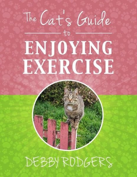 Cover for Ms Debby Rodgers · The Cat's Guide to Enjoying Exercise (Paperback Bog) (2014)