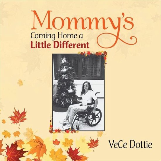 Mommy's Coming Home a Little Different - Vece Dottie - Bøker - Xlibris Corporation - 9781503543850 - 28. august 2015