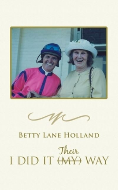 I Did It My (Their) Way - Betty Lane Holland - Books - Balboa Press AU - 9781504319850 - November 20, 2019