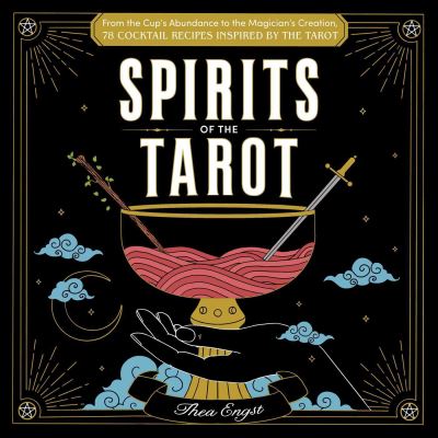 Cover for Thea Engst · Spirits of the Tarot: From The Cups' Abundance to The Magician's Creation, 78 Cocktail Recipes Inspired by the Tarot (Hardcover Book) (2023)